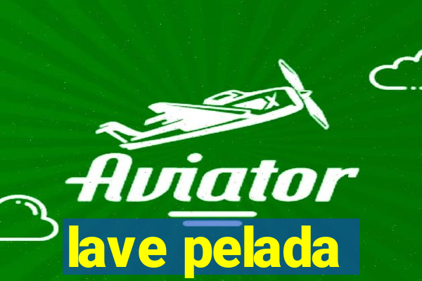 lave pelada